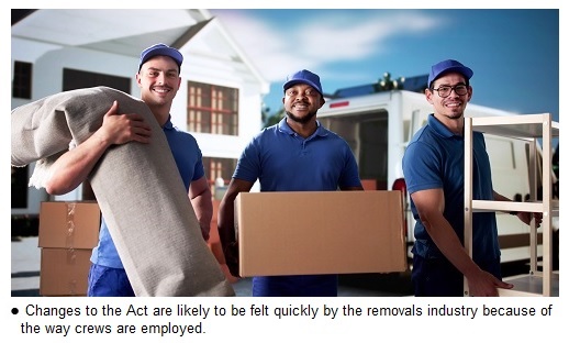 Changes to the Act are likely to be felt quickly by the removals industry because of the way crews are employed